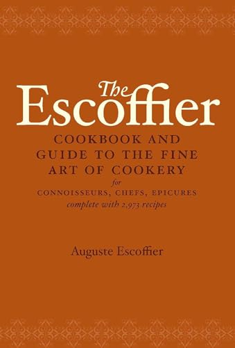 The Escoffier Cookbook: and Guide to the Fine Art of Cookery for Connoisseurs, Chefs, Epicures (International Cookbook Series) von CROWN